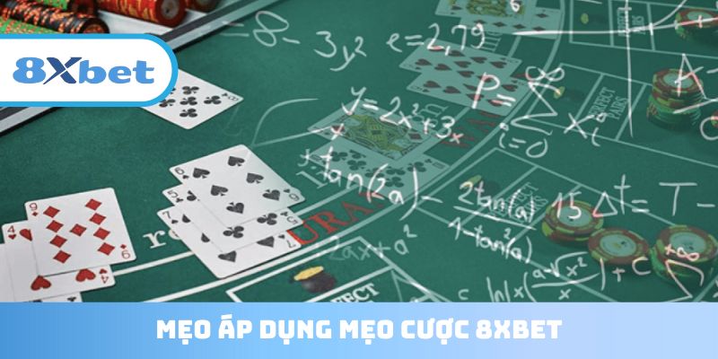 Bí quyết áp dụng mẹo cược 8XBET 